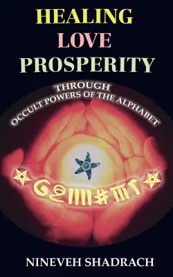 Liebe Heilung Wohlstand durch okkulte Kräfte des Alphabets - Love Healing Prosperity Through Occult Powers of the Alphabet