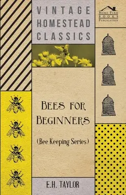 Bienen für Anfänger (Reihe Bienenzucht) - Bees for Beginners (Bee Keeping Series)