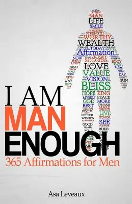 Ich bin Mann genug: 365 Affirmationen für Männer - I Am Man Enough: 365 Affirmations for Men