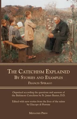 Der Katechismus erklärt: Mit Geschichten und Beispielen - The Catechism Explained: By Stories and Examples