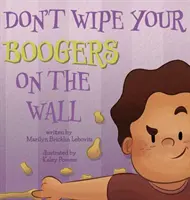 Wisch dir deine Popel nicht an der Wand ab - Don't Wipe Your Boogers on the Wall
