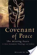 Bund des Friedens: Der fehlende Frieden in der neutestamentlichen Theologie und Ethik - Covenant of Peace: The Missing Peace in New Testament Theology and Ethics