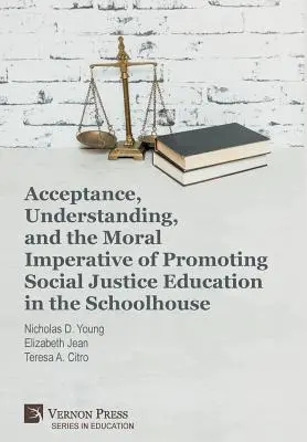 Akzeptanz, Verständnis und der moralische Imperativ der Förderung von sozialer Gerechtigkeit in der Schule - Acceptance, Understanding, and the Moral Imperative of Promoting Social Justice Education in the Schoolhouse