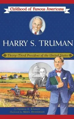 Harry S. Truman: Dreiunddreißigster Präsident der Vereinigten Staaten - Harry S. Truman: Thirty-Third President of the United States