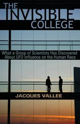 Das Unsichtbare Kollegium: Was eine Gruppe von Wissenschaftlern über den UFO-Einfluss auf die menschliche Ethnie herausgefunden hat - The Invisible College: What a Group of Scientists Has Discovered about UFO Influence on the Human Race