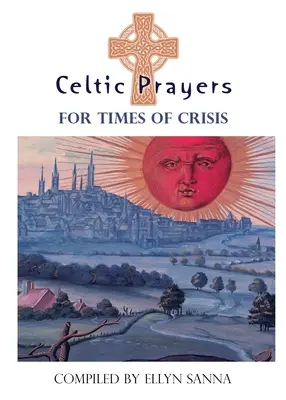 Keltische Gebete für Zeiten der Krise - Celtic Prayers for Times of Crisis