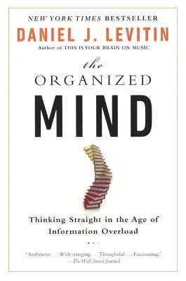 Der organisierte Verstand: Geradliniges Denken im Zeitalter der Informationsüberflutung - Organized Mind: Thinking Straight in the Age of Information Overload