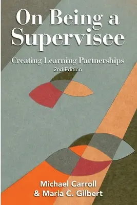 Über die Rolle des Supervisors: Lernpartnerschaften schaffen - On Being a Supervisee: Creating Learning Partnerships