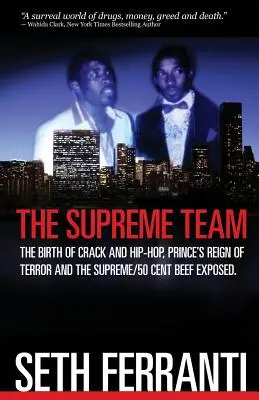 Das Supreme Team: Die Geburt von Crack und Hip-Hop, Prince' Schreckensherrschaft und der Supreme/50 Cent-Streit enthüllt - The Supreme Team: The Birth of Crack and Hip-Hop, Prince's Reign of Terror and the Supreme/50 Cent Beef Exposed