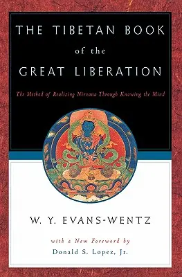 Das tibetische Buch der Großen Befreiung: Oder die Methode der Verwirklichung des Nirv=ana durch Erkenntnis des Geistes - The Tibetan Book of the Great Liberation: Or the Method of Realizing Nirv=ana Through Knowing the Mind