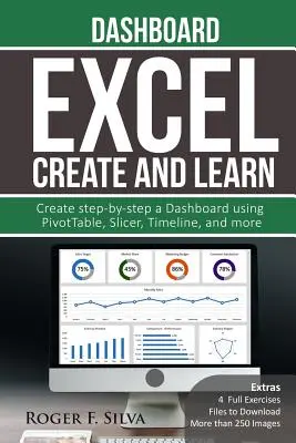 Excel erstellen und lernen - Dashboard: Mehr als 250 Bilder und, 4 vollständige Übungen. Erstellen Sie Schritt für Schritt ein Dashboard. - Excel Create and Learn - Dashboard: More than 250 images and, 4 Full Exercises. Create Step-by-step a Dashboard.