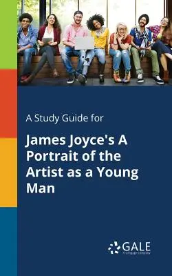 Ein Studienführer für James Joyce's A Portrait of the Artist as a Young Man - A Study Guide for James Joyce's A Portrait of the Artist as a Young Man