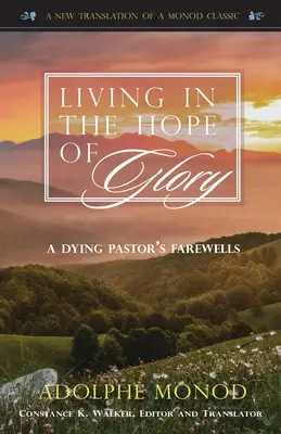 Leben in der Hoffnung der Herrlichkeit: Der Abschied eines sterbenden Pfarrers - Living in the Hope of Glory: A Dying Pastor's Farewells