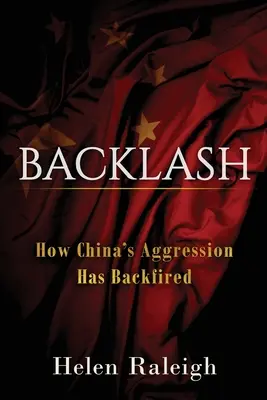 Backlash: Wie Chinas Aggression nach hinten losgegangen ist - Backlash: How China's Aggression Has Backfired
