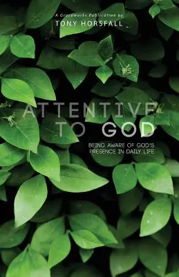 Aufmerksam auf Gott: Gottes Anwesenheit im täglichen Leben wahrnehmen - Attentive to God: Being Aware of God's Presence in Daily Life