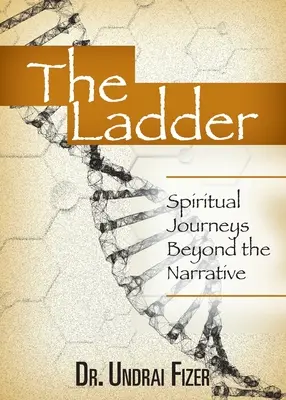Die Leiter: Spirituelle Reisen jenseits der Erzählung - The Ladder: Spiritual Journeys Beyond the Narrative