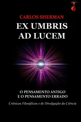 Ex Umbris Ad Lucem: O Pensamento Antigo e o Pensamento Errado