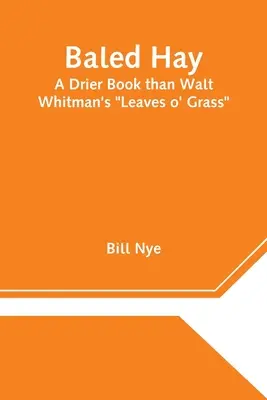 Gepresstes Heu: Ein trockeneres Buch als Walt Whitmans Leaves o' Grass - Baled Hay: A Drier Book than Walt Whitman's Leaves o' Grass