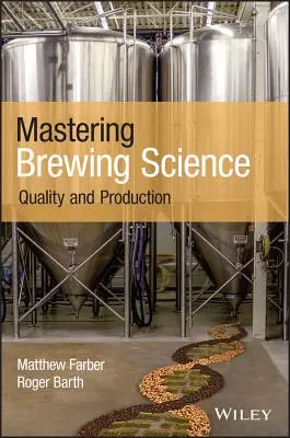 Die Braukunst beherrschen: Qualität und Produktion - Mastering Brewing Science: Quality and Production