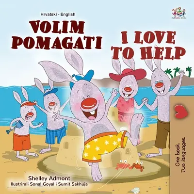 Ich liebe es zu helfen (Kroatisch-Englisch Zweisprachiges Buch für Kinder) - I Love to Help (Croatian English Bilingual Book for Kids)