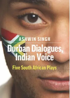 Durban Dialoge, Indische Stimme: Fünf südafrikanische Theaterstücke - Durban Dialogues, Indian Voice: Five South African Plays