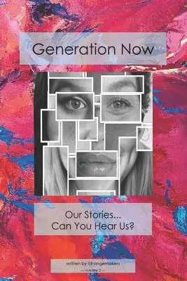 Generation Jetzt: Unsere Geschichten... Können Sie uns hören? - Generation Now: Our Stories . . . Can You Hear Us?
