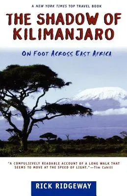 Der Schatten des Kilimandscharo: Zu Fuß quer durch Ostafrika - The Shadow of Kilimanjaro: On Foot Across East Africa