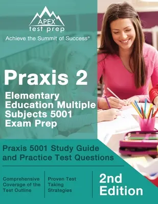 Praxis 2 Elementary Education Multiple Subjects 5001 Exam Prep: Praxis 5001 Studienführer und Übungsfragen [2. Auflage] - Praxis 2 Elementary Education Multiple Subjects 5001 Exam Prep: Praxis 5001 Study Guide and Practice Test Questions [2nd Edition]