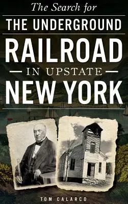 Die Suche nach der Underground Railroad in Upstate New York - The Search for the Underground Railroad in Upstate New York