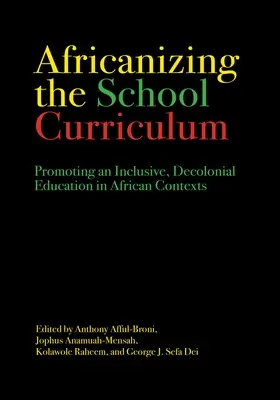 Afrikanisierung des schulischen Curriculums: Förderung einer inklusiven, dekolonialen Bildung in afrikanischen Kontexten - Africanizing the School Curriculum: Promoting an Inclusive, Decolonial Education in African Contexts