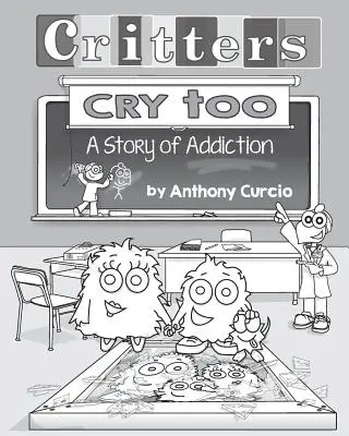 Auch Viecher weinen: Kindern die Sucht erklären (Bilderbuch) - Critters Cry Too: Explaining Addiction to Children (Picture Book)