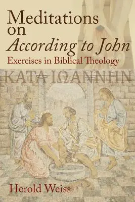 Meditationen über Johannes: Übungen in biblischer Theologie - Meditations on According to John: Exercises in Biblical Theology