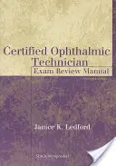 Handbuch für die Prüfung zum Certified Ophthalmic Technician: Handbuch zur Prüfungsvorbereitung - Certified Ophthalmic Technician Exam Review Manual: Exam Review Manual