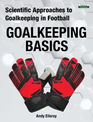Wissenschaftliche Ansätze zum Torwarttraining im Fußball: Grundlagen des Torwarts - Scientific Approaches to Goalkeeping in Football: Goalkeeping Basics