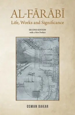 Al-Farabi: Leben, Werk und Bedeutung: ZWEITE AUFLAGE mit einem neuen Vorwort - Al-Farabi: Life, Works and Significance: SECOND EDITION with a New Preface