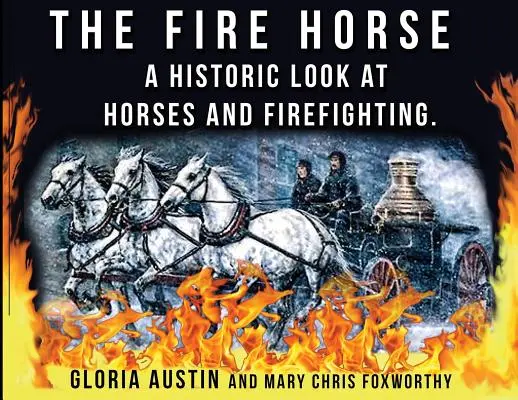 Das Feuerpferd: Ein historischer Blick auf Pferde und Brandbekämpfung - The Fire Horse: A Historic Look at Horses and Firefighting