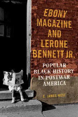 Ebony Magazine und Lerone Bennett Jr: Populäre schwarze Geschichte im Nachkriegsamerika - Ebony Magazine and Lerone Bennett Jr.: Popular Black History in Postwar America