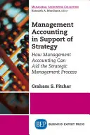 Management Accounting zur Unterstützung der Strategie: Wie das Management Accounting den strategischen Managementprozess unterstützen kann - Management Accounting in Support of Strategy: How Management Accounting Can Aid the Strategic Management Process