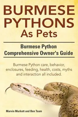 Burmesische Python als Haustiere. Burmese Python Comprehensive Owner's Guide. Burmese Python Pflege, Verhalten, Gehege, Fütterung, Gesundheit, Kosten, Mythen und Inter - Burmese Python as Pets. Burmese Python Comprehensive Owner's Guide. Burmese Python Care, Behavior, Enclosures, Feeding, Health, Costs, Myths and Inter
