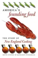 America's Founding Food: Die Geschichte der Neuengland-Küche - America's Founding Food: The Story of New England Cooking