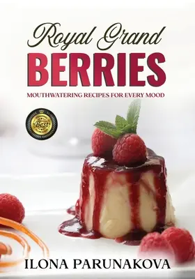 Royal Grand Berries: Köstliche Rezepte für jede Laune - Royal Grand Berries: Mouthwatering Recipes for Every Mood