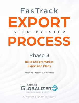 FasTrack Export Schritt-für-Schritt-Prozess: Phase 3 - Pläne für die Ausweitung des Exportmarktes erstellen - FasTrack Export Step-By-Step Process: Phase 3 - Build Export Market Expansion Plans