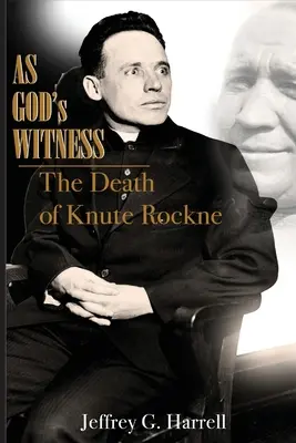 Als Gottes Zeuge: Der Tod von Knute Rockne - As God's Witness: The Death of Knute Rockne