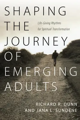 Die Reise junger Erwachsener gestalten: Lebensfördernde Rhythmen für spirituelle Transformation - Shaping the Journey of Emerging Adults: Life-Giving Rhythms for Spiritual Transformation