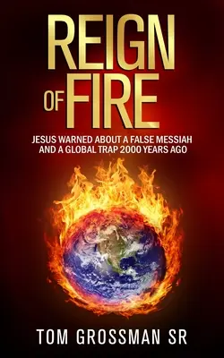 Die Herrschaft des Feuers: Jesus warnte schon vor 2000 Jahren vor einem falschen Messias und einer globalen Falle - Reign Of Fire: Jesus Warned About a False Messiah and a Global Trap 2000 Years Ago