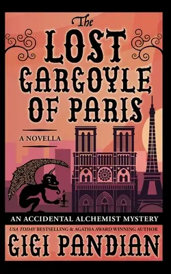 Der verlorene Wasserspeier von Paris: Eine geheimnisvolle Novelle über den zufälligen Alchemisten - The Lost Gargoyle of Paris: An Accidental Alchemist Mystery Novella