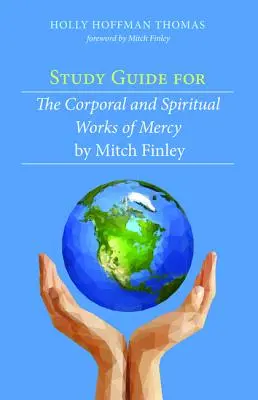 Studienführer für Die körperlichen und geistlichen Werke der Barmherzigkeit von Mitch Finley - Study Guide for The Corporal and Spiritual Works of Mercy by Mitch Finley
