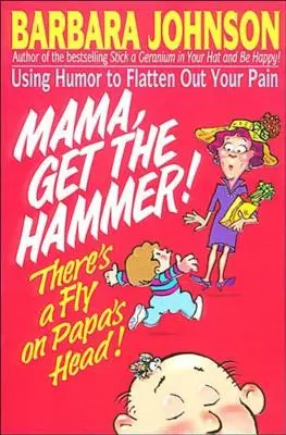 Mama, hol den Hammer! Da ist eine Fliege auf Papas Kopf! - Mama Get the Hammer! There's a Fly on Papa's Head!