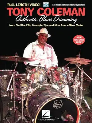 Tony Coleman - Authentisches Blues-Trommeln: Lerne Shuffles, Fills, Konzepte, Tipps und mehr von einem Blues-Meister - Tony Coleman - Authentic Blues Drumming: Learn Shuffles, Fills, Concepts, Tips and More from a Blues Master