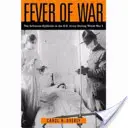 Kriegsfieber: Die Influenza-Epidemie in der US-Armee während des Ersten Weltkriegs - Fever of War: The Influenza Epidemic in the U.S. Army During World War I